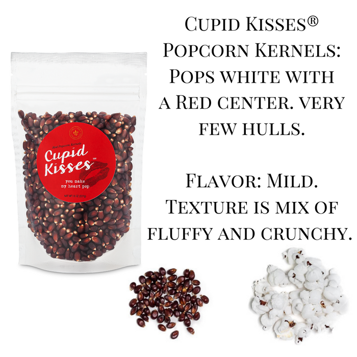 Cupid kisses popcorn kernels pop white with a red center and very few hulls. The flavor is mild with a mixed texture of fluffy and crunchy. Dell Cove Spices