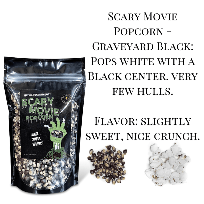 Graveyard Black Scary Movie Popcorn pops white with a black center and very few hulls. Flavor is slightly sweet with a nice crunch. Dell Cove Spices